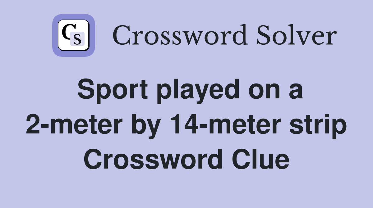 Sport played on a 2-meter by 14-meter strip Crossword Clue