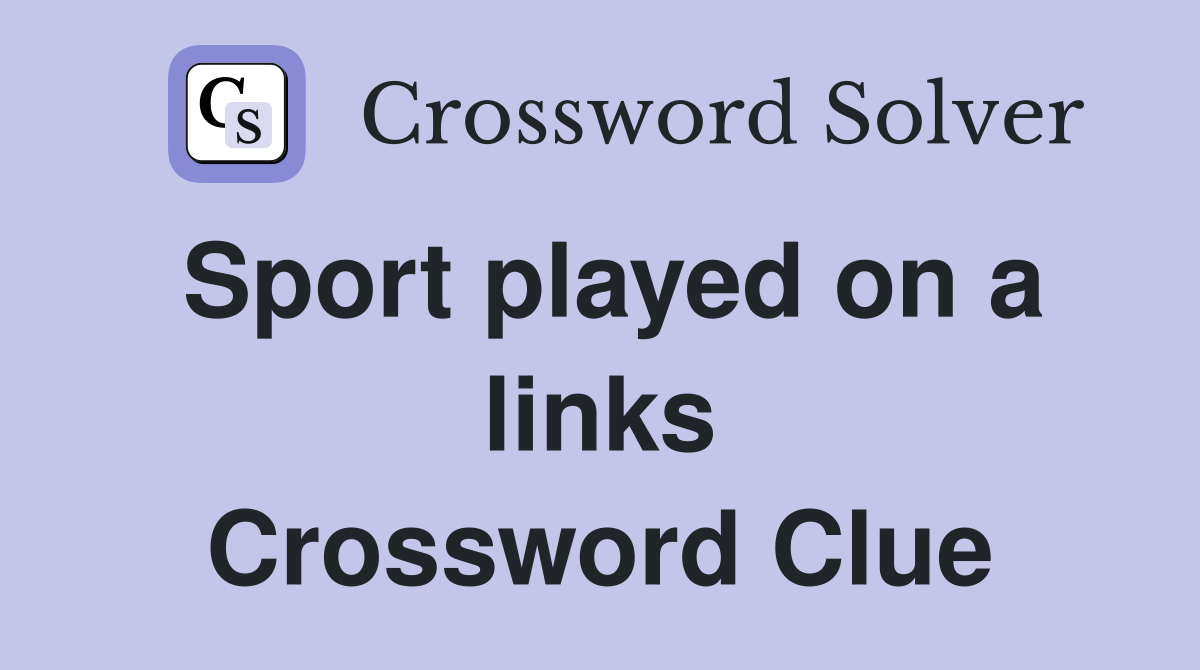Sport played on a links Crossword Clue