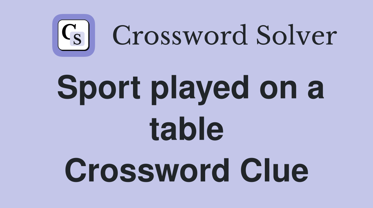 Sport played on a table Crossword Clue