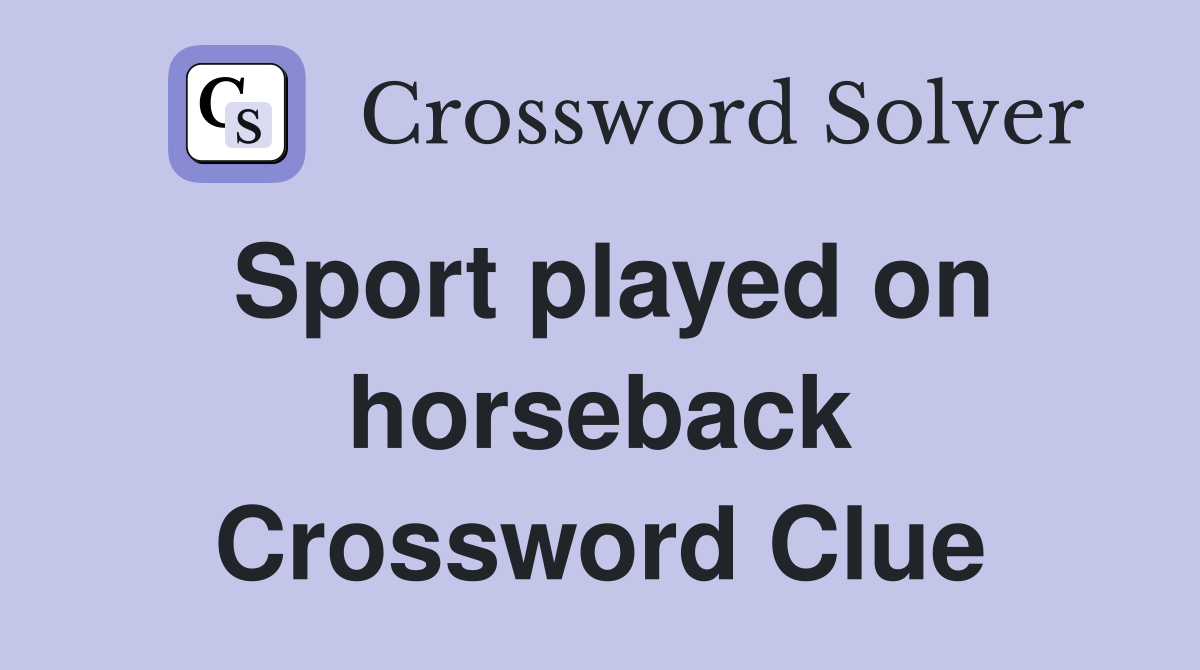 Sport played on horseback Crossword Clue