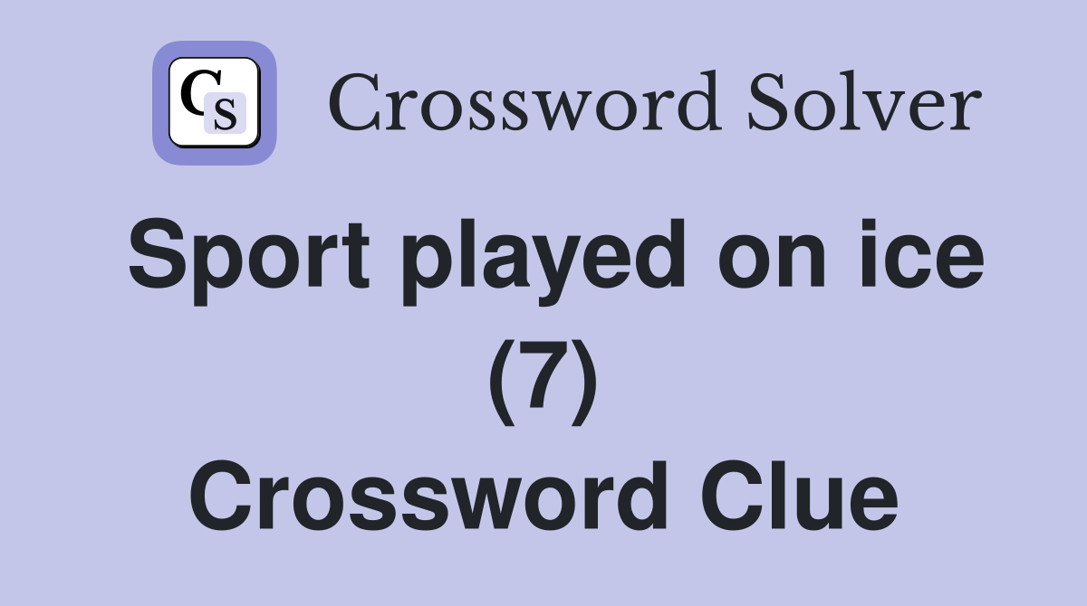 Sport played on ice (7) Crossword Clue