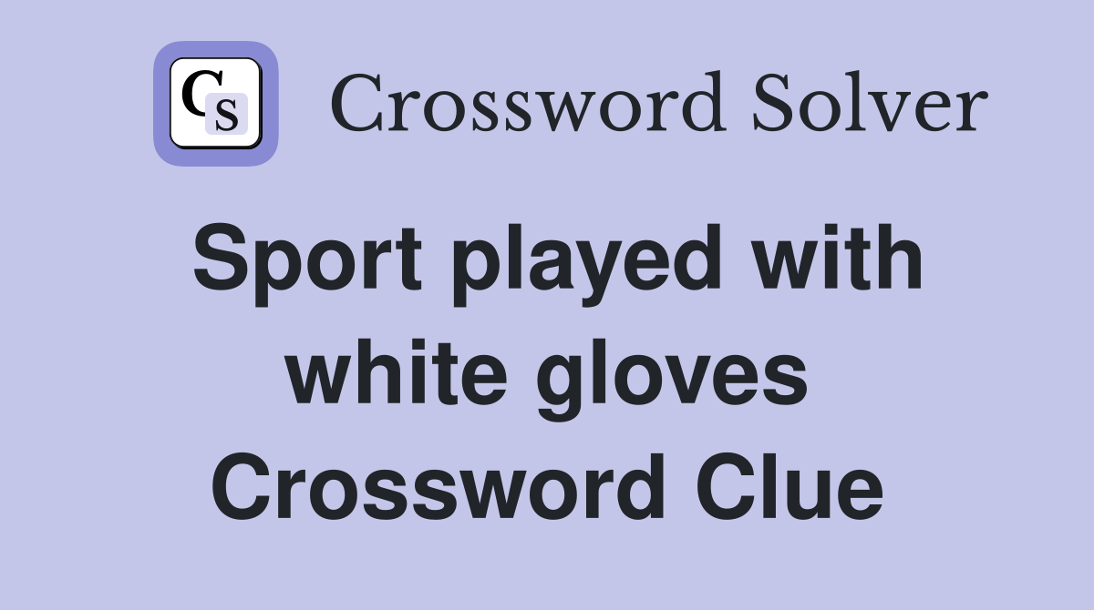 Sport played with white gloves Crossword Clue