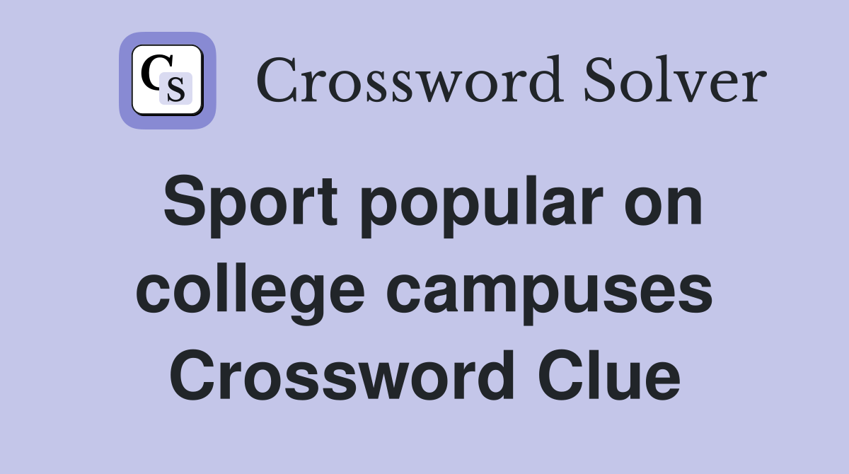 Sport popular on college campuses Crossword Clue