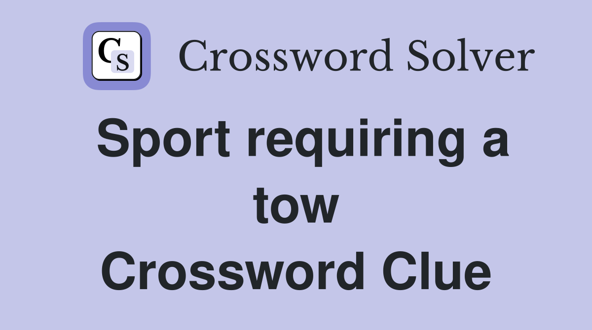 Sport requiring a tow Crossword Clue