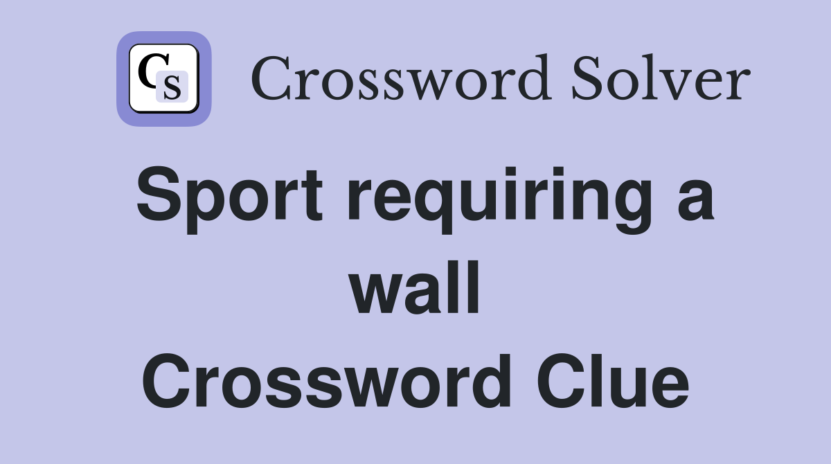 Sport requiring a wall Crossword Clue