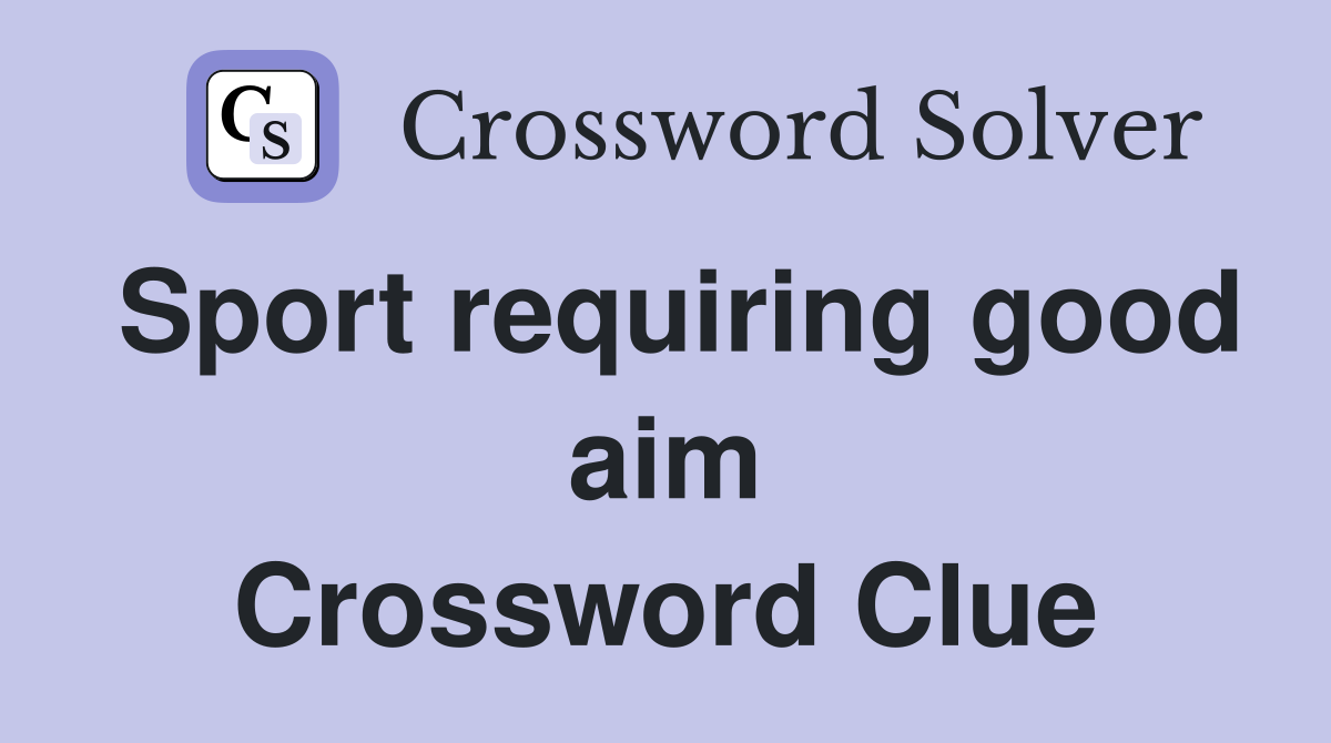 Sport requiring good aim Crossword Clue