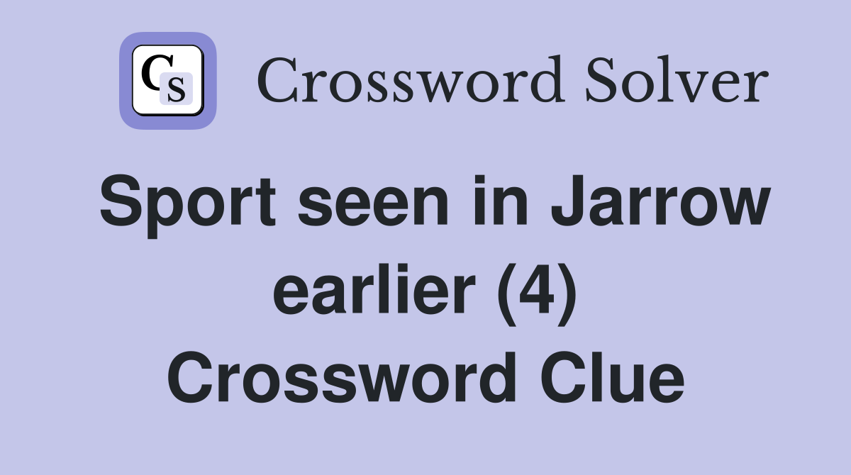 Sport seen in Jarrow earlier (4) Crossword Clue