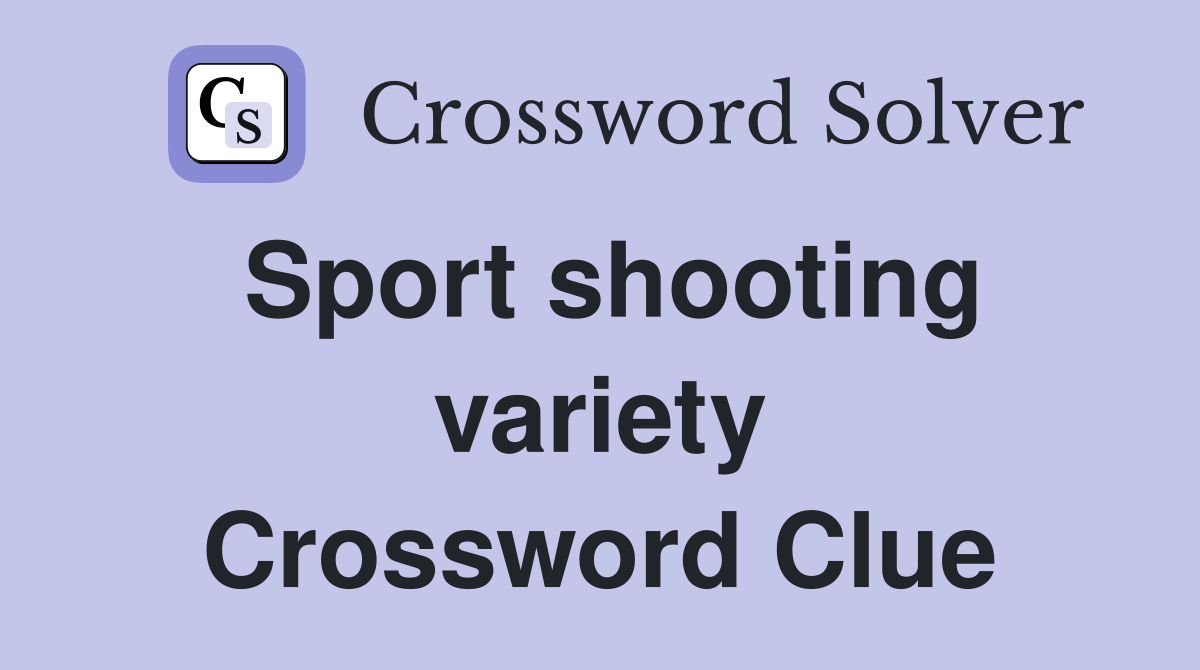 Sport shooting variety Crossword Clue