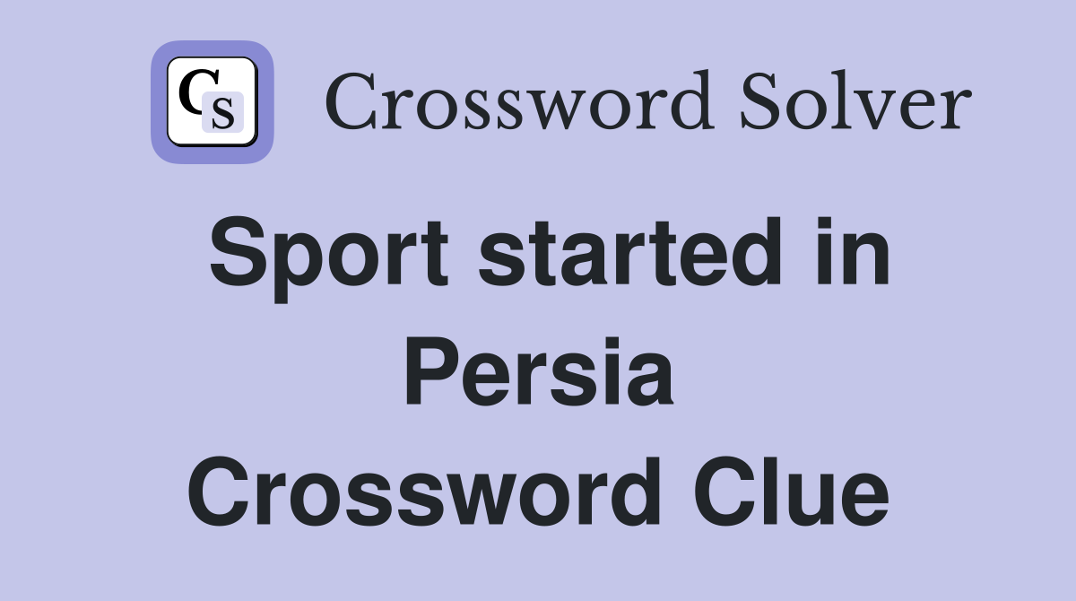 Sport started in Persia Crossword Clue