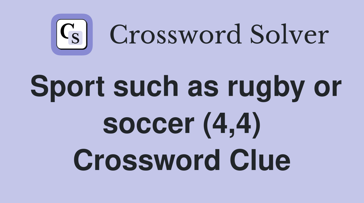 Sport such as rugby or soccer (4,4) Crossword Clue