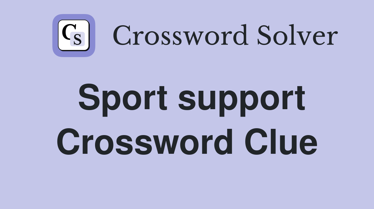 Sport support Crossword Clue