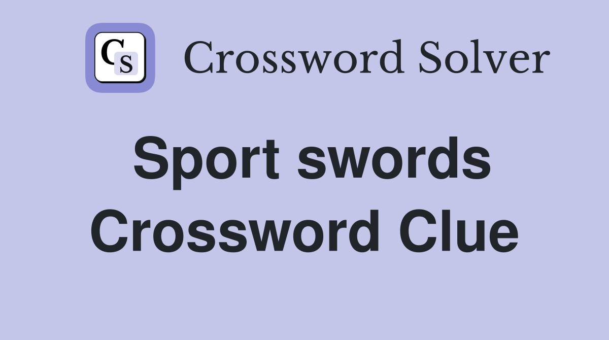 Sport swords Crossword Clue
