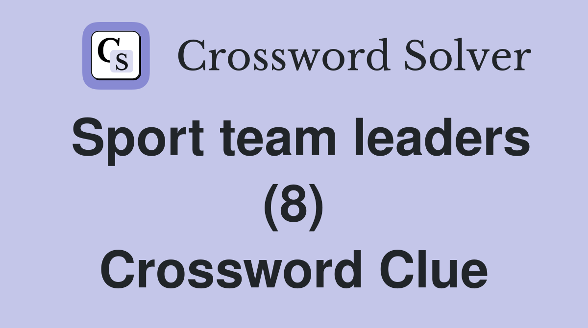 Sport team leaders (8) Crossword Clue