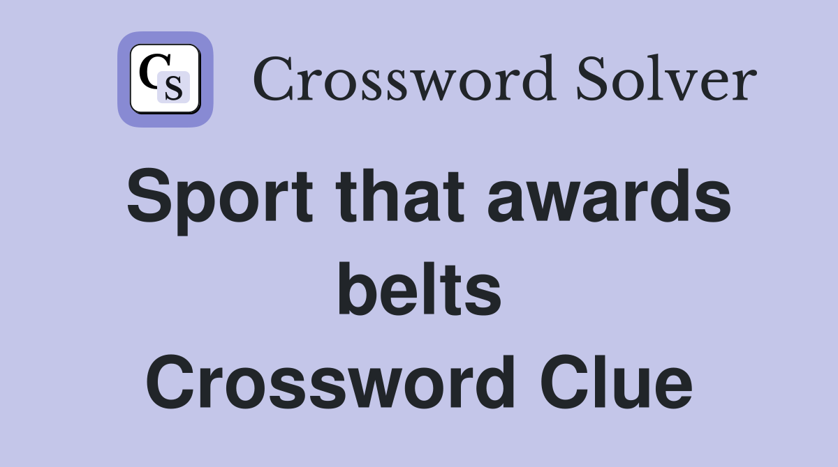 Sport that awards belts Crossword Clue