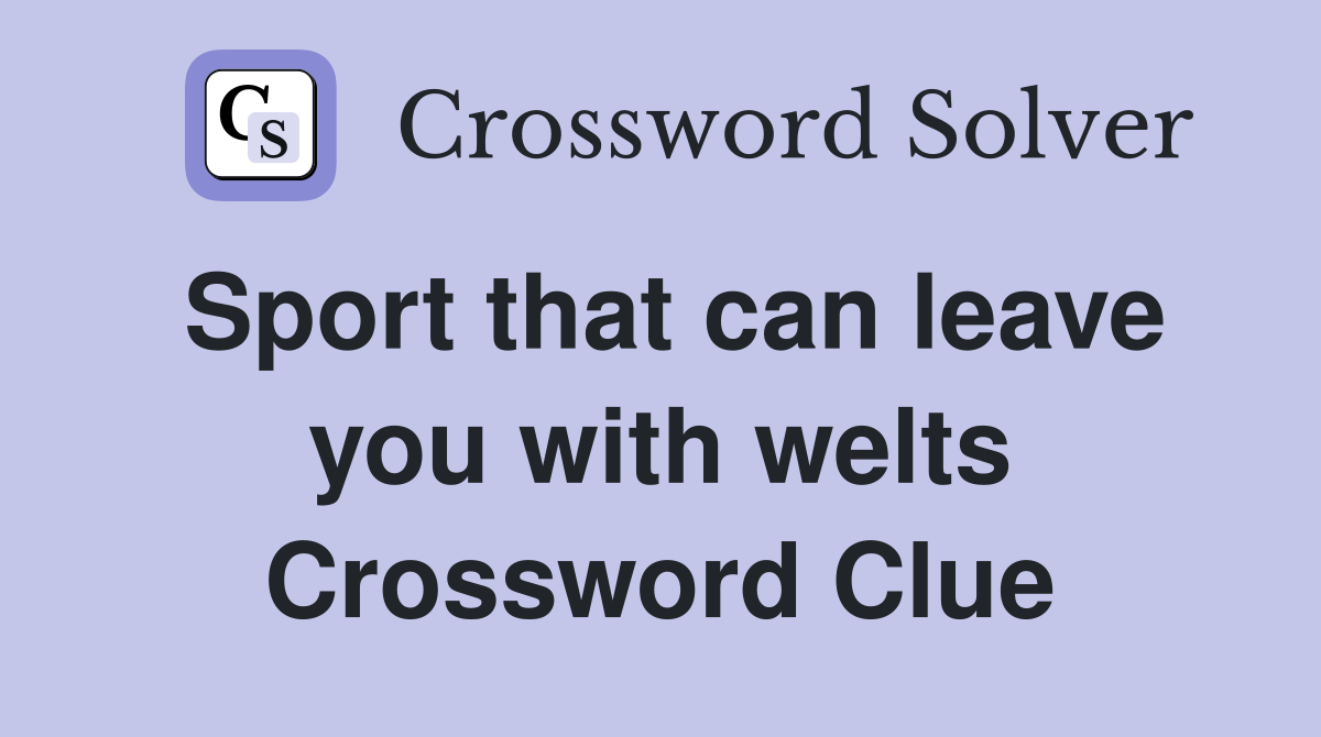 Sport that can leave you with welts Crossword Clue
