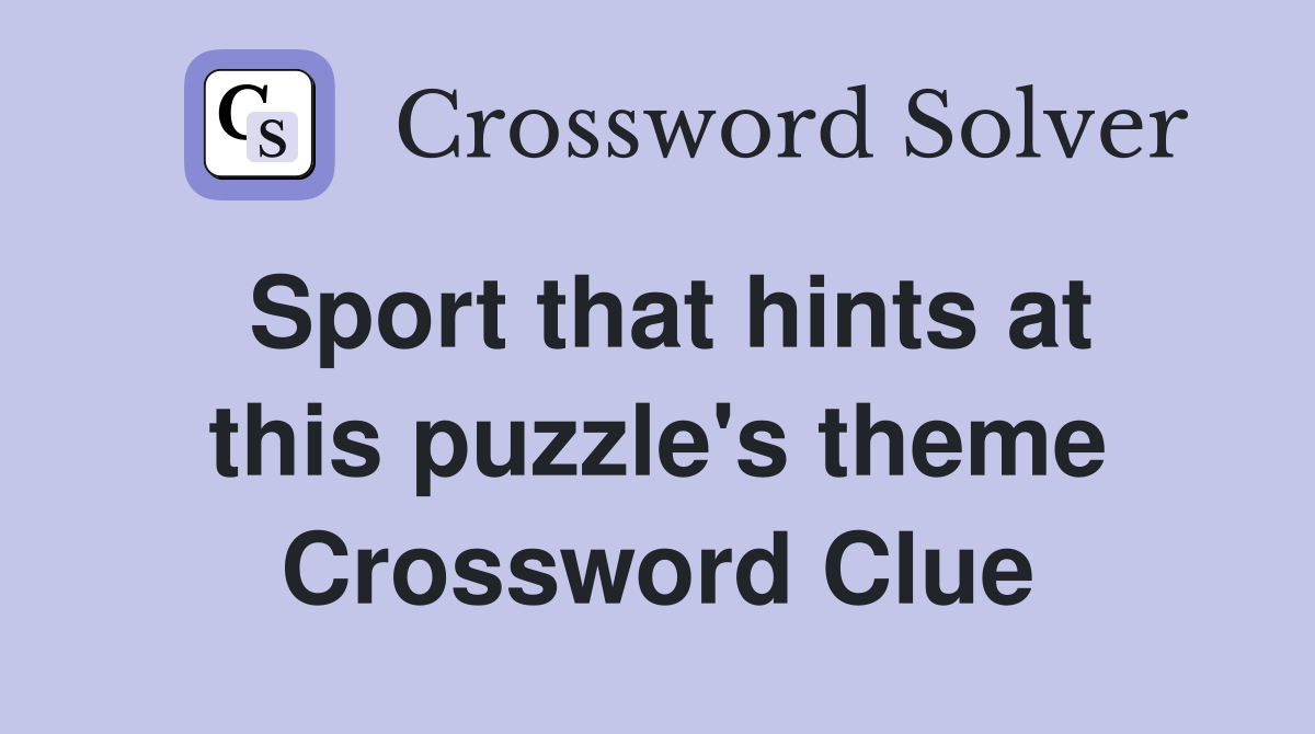 Sport that hints at this puzzle's theme Crossword Clue