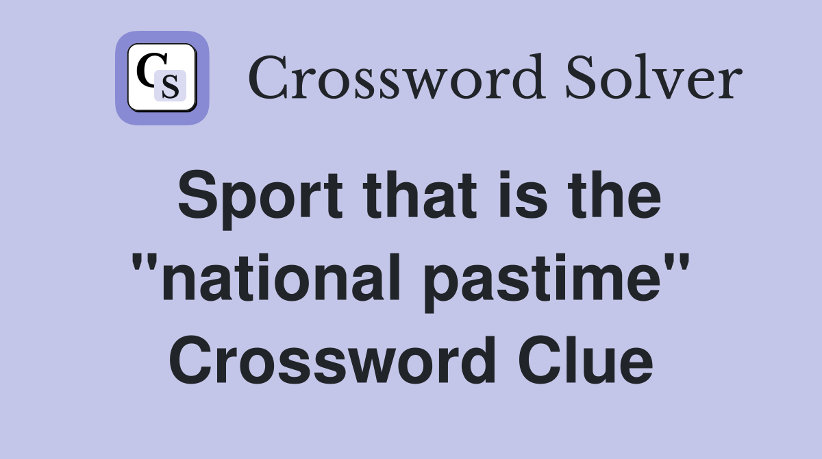 Sport that is the "national pastime" Crossword Clue