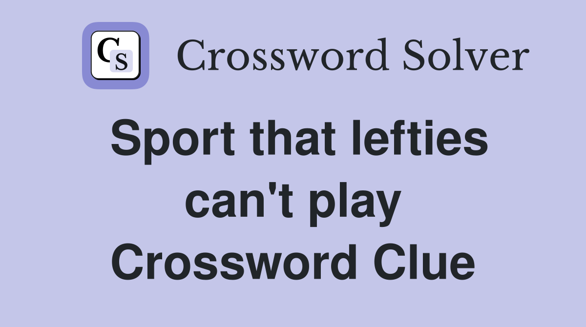 Sport that lefties can't play Crossword Clue