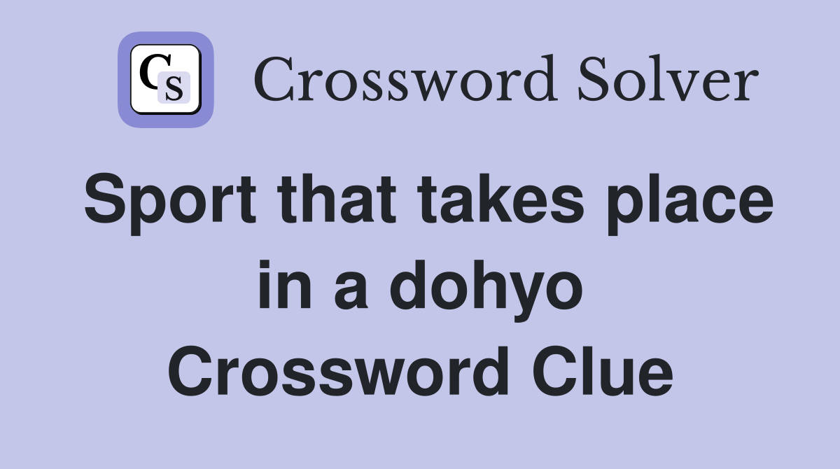 Sport that takes place in a dohyo Crossword Clue
