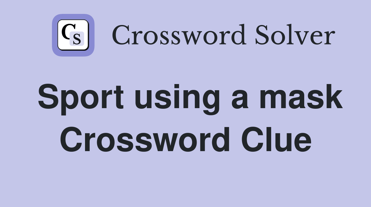 Sport using a mask Crossword Clue