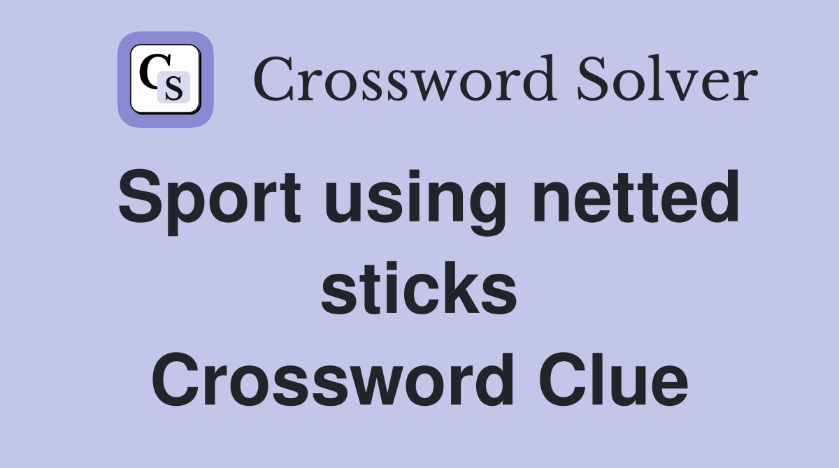 Sport using netted sticks Crossword Clue