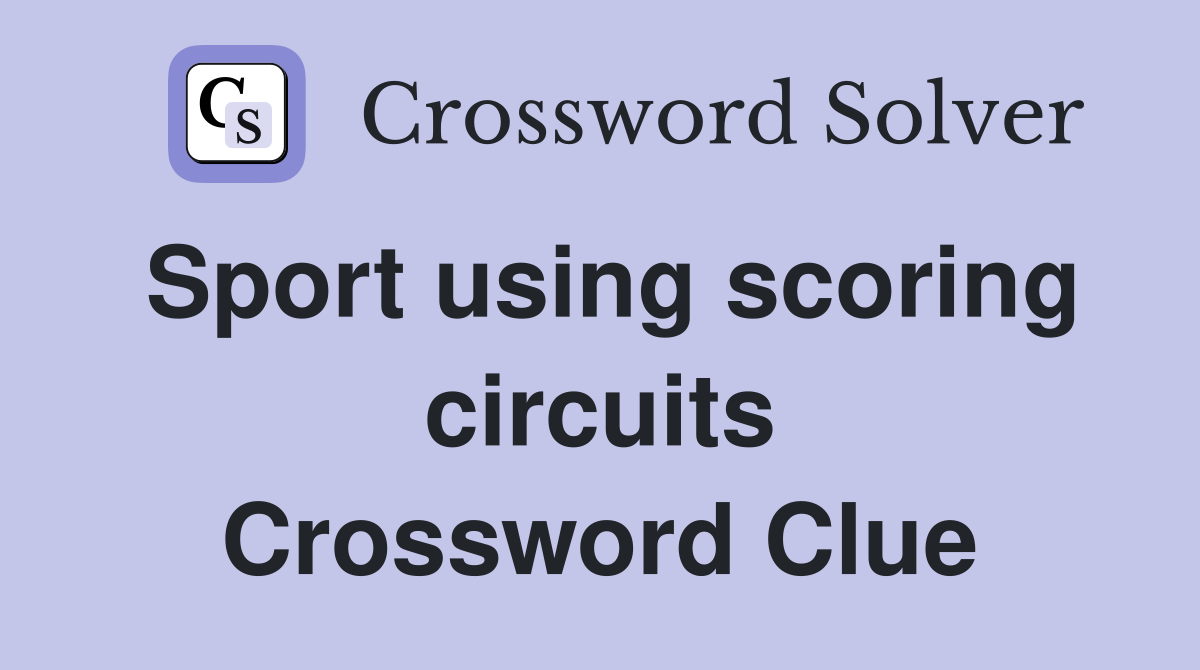Sport using scoring circuits Crossword Clue
