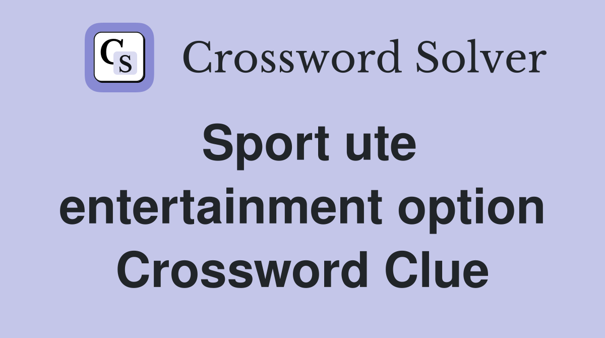 Sport ute entertainment option Crossword Clue