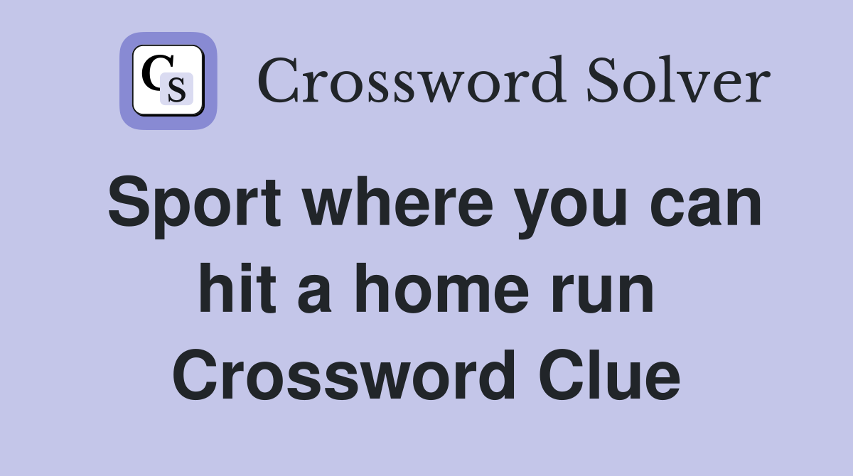 Sport where you can hit a home run Crossword Clue