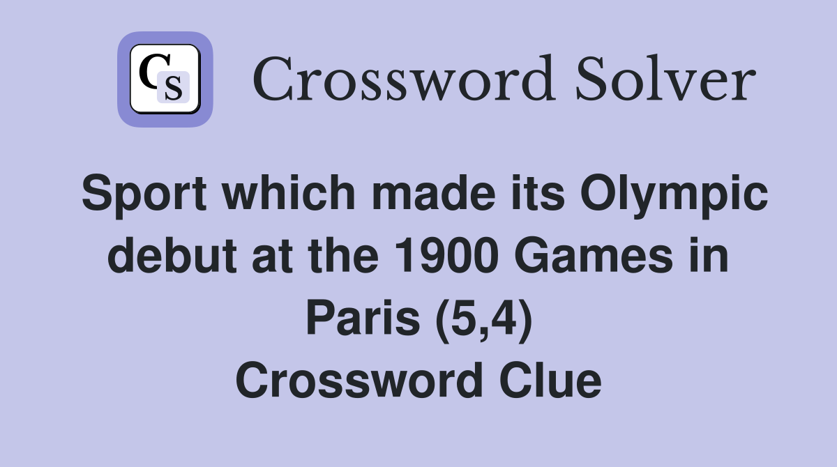 Sport which made its Olympic debut at the 1900 Games in Paris (5,4) Crossword Clue