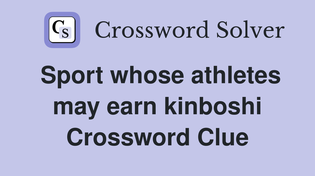 Sport whose athletes may earn kinboshi Crossword Clue