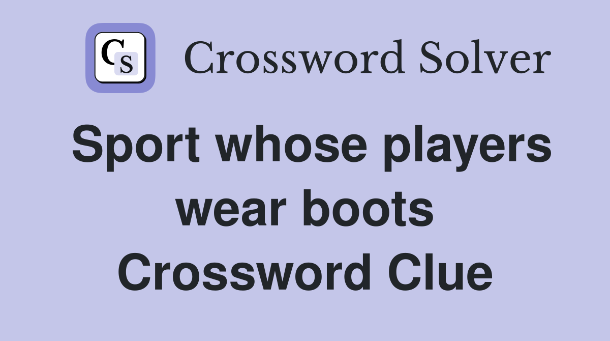Sport whose players wear boots Crossword Clue