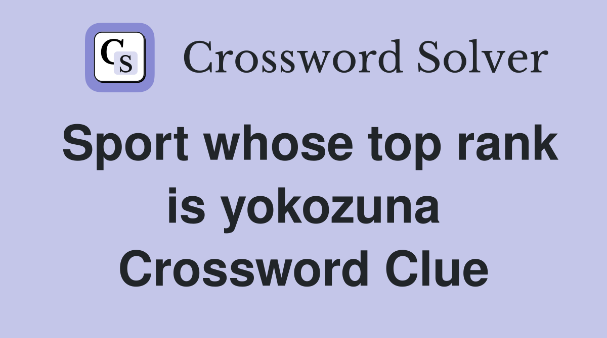 Sport whose top rank is yokozuna Crossword Clue