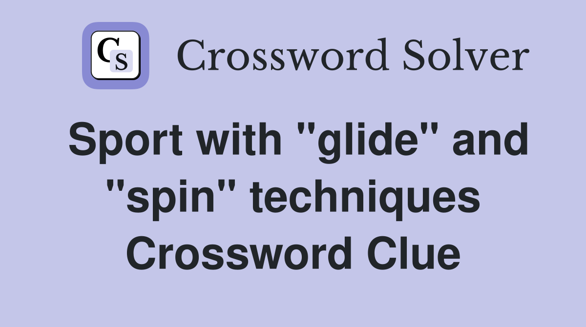 Sport with "glide" and "spin" techniques Crossword Clue