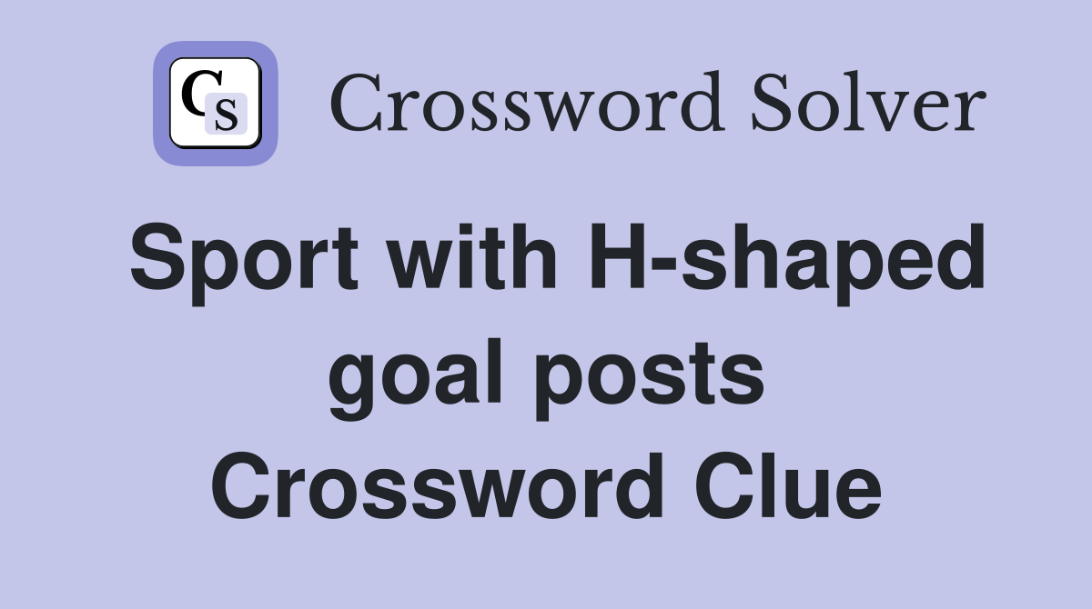 Sport with H-shaped goal posts Crossword Clue