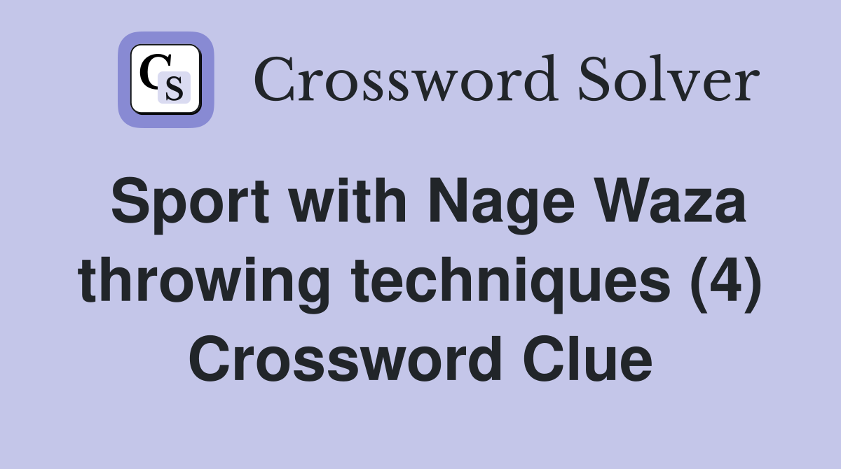 Sport with Nage Waza throwing techniques (4) Crossword Clue