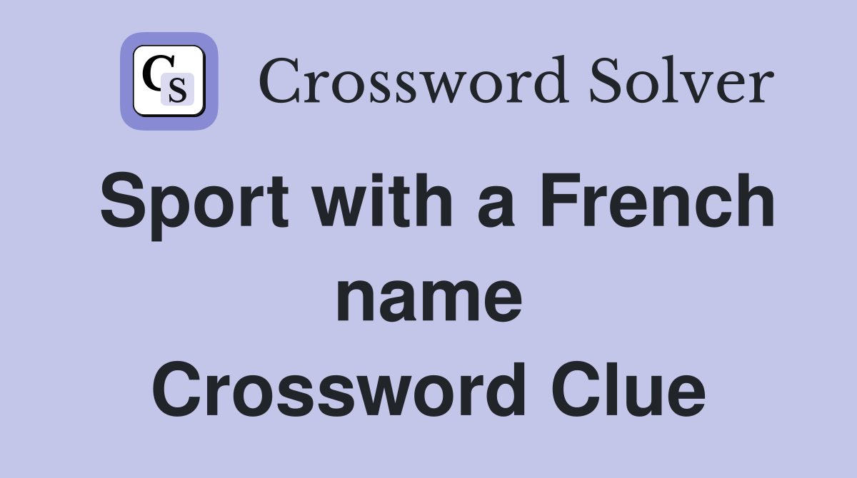 Sport with a French name Crossword Clue