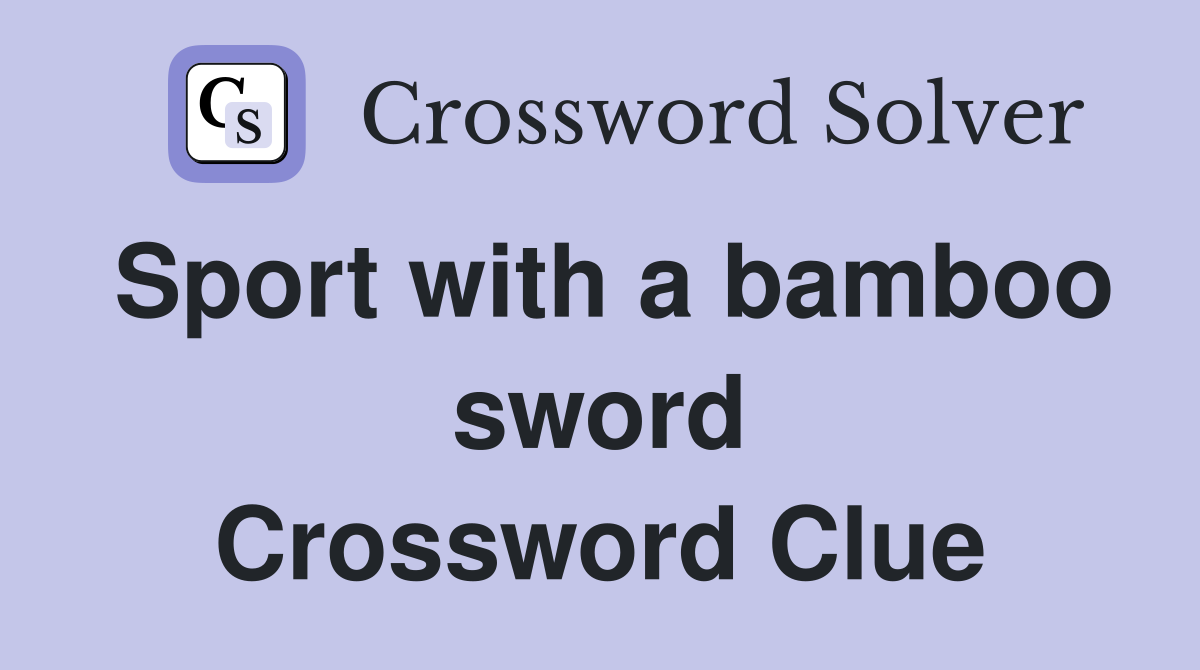 Sport with a bamboo sword Crossword Clue