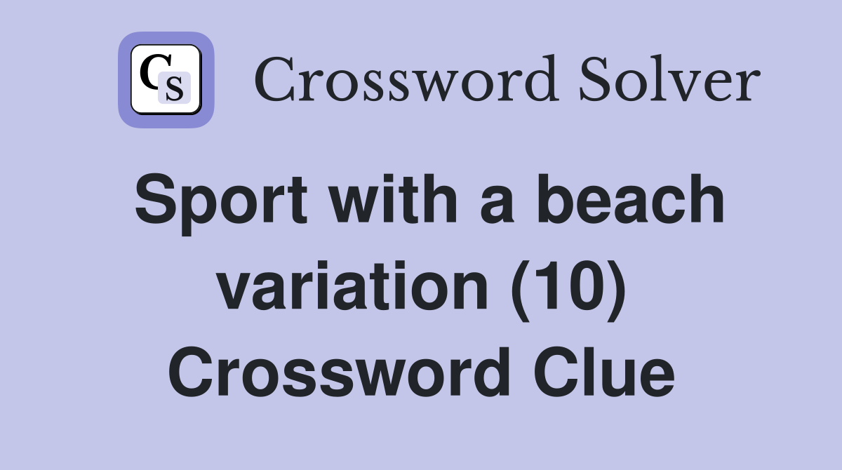 Sport with a beach variation (10) Crossword Clue