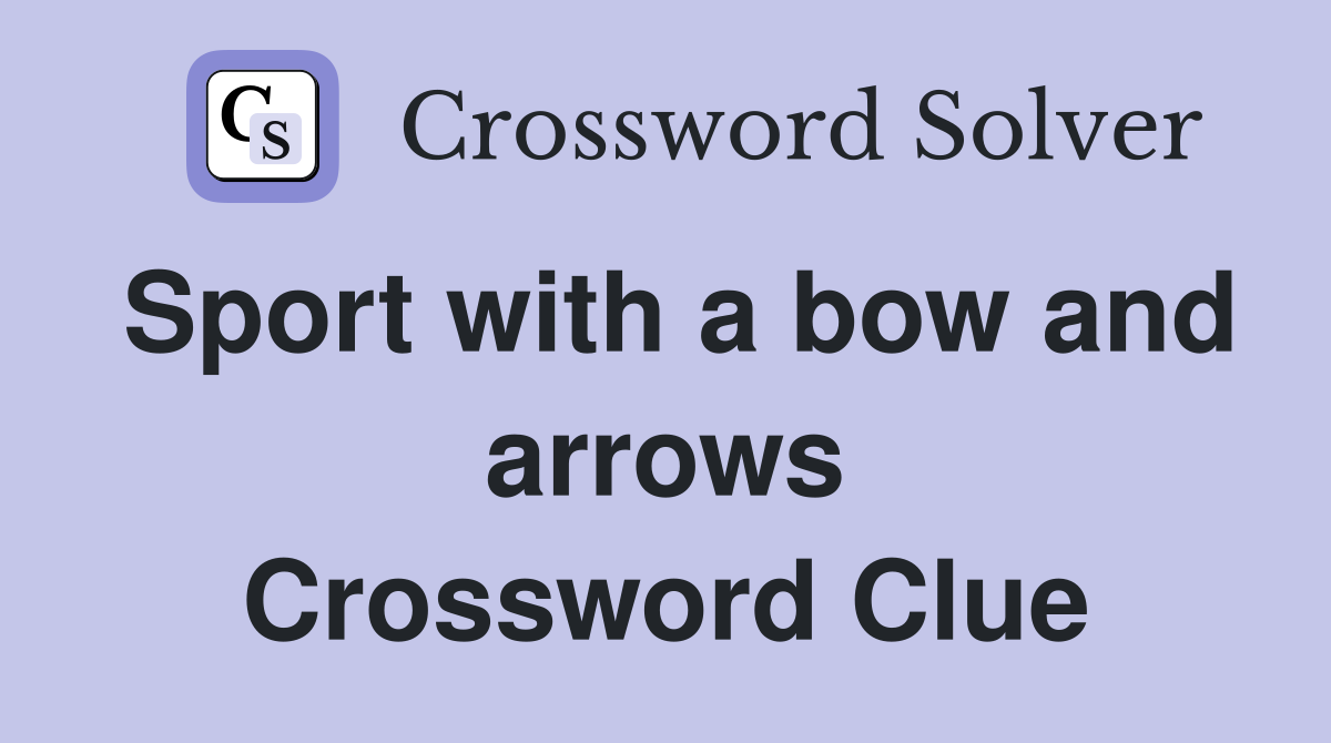 Sport with a bow and arrows Crossword Clue