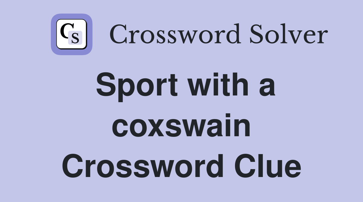 Sport with a coxswain Crossword Clue