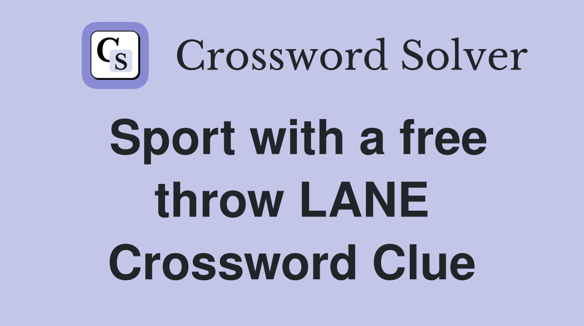 Sport with a free throw LANE Crossword Clue