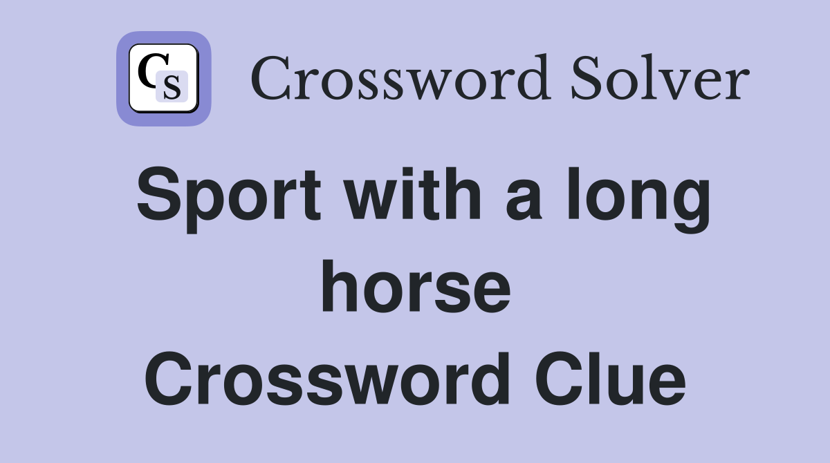 Sport with a long horse Crossword Clue