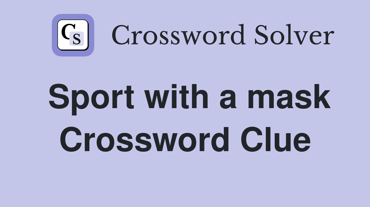 Sport with a mask Crossword Clue