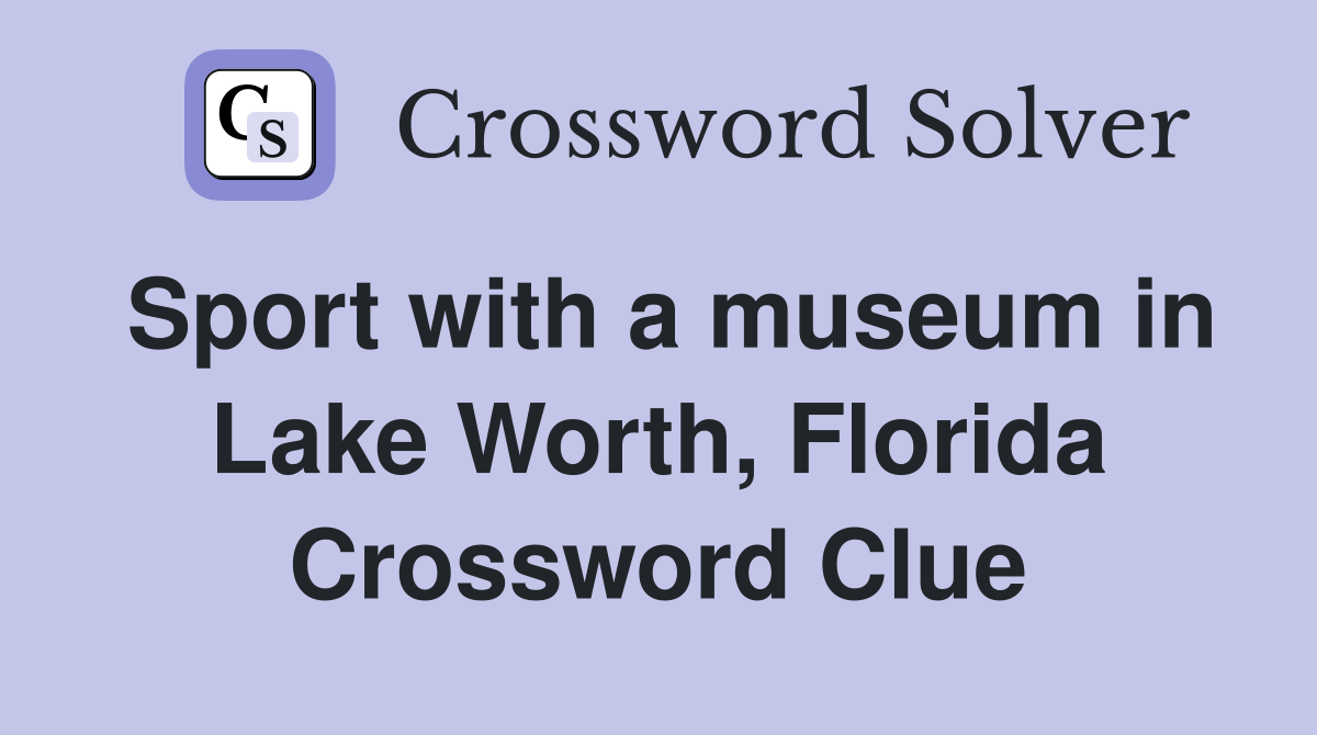 Sport with a museum in Lake Worth, Florida Crossword Clue