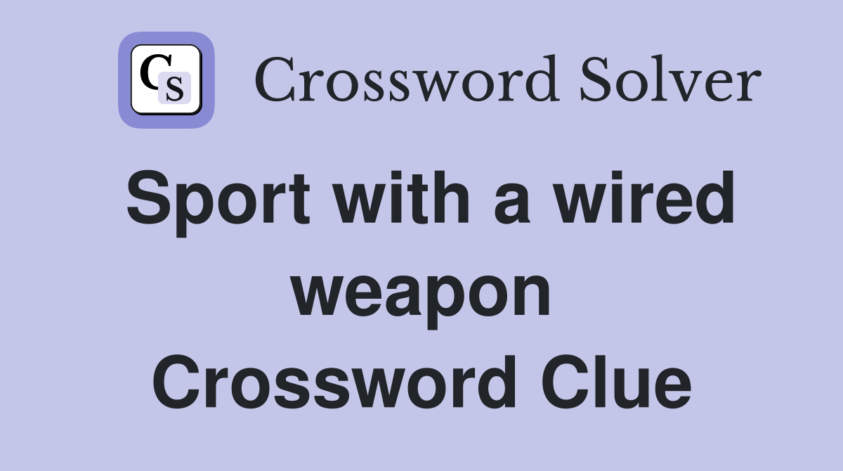 Sport with a wired weapon Crossword Clue