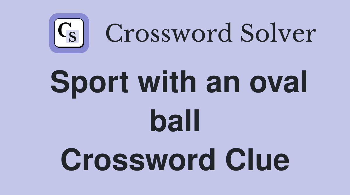 Sport with an oval ball Crossword Clue