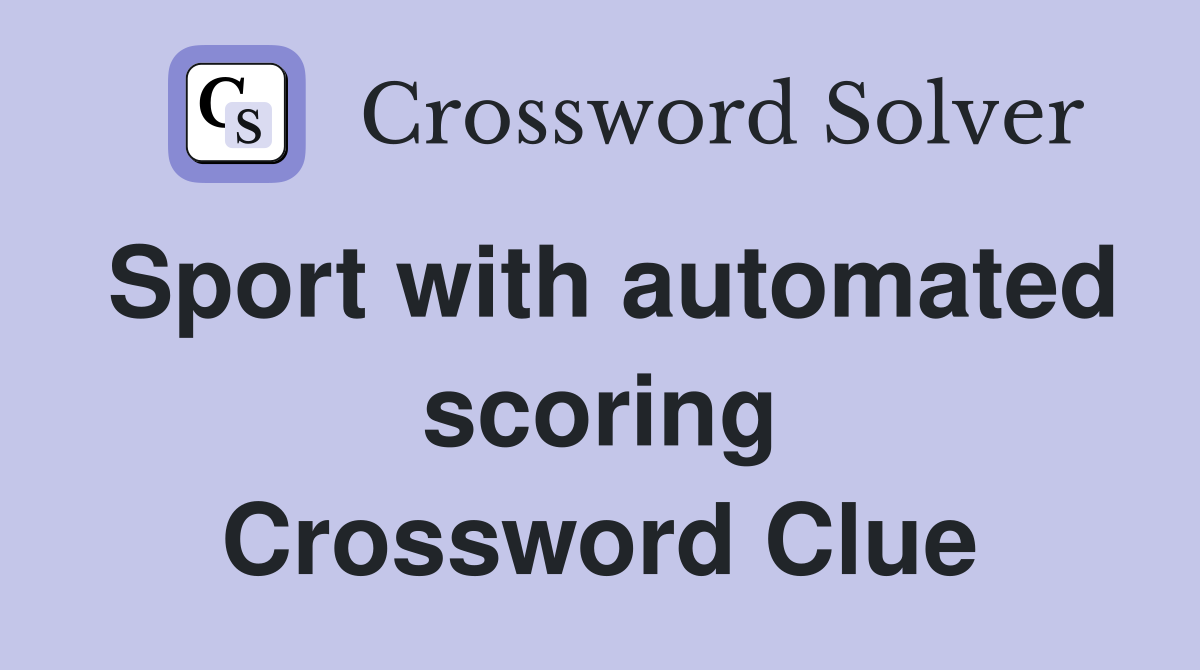 Sport with automated scoring Crossword Clue