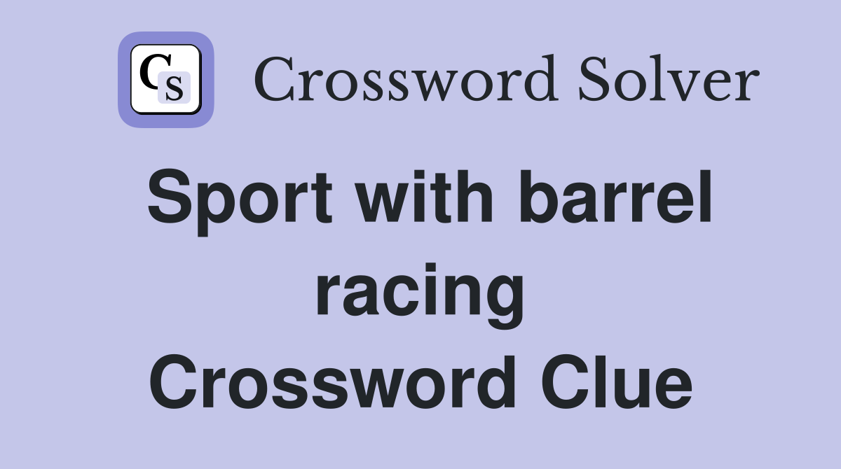 Sport with barrel racing Crossword Clue