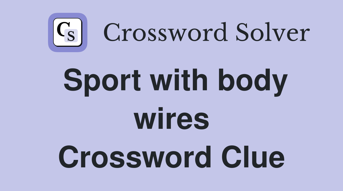 Sport with body wires Crossword Clue