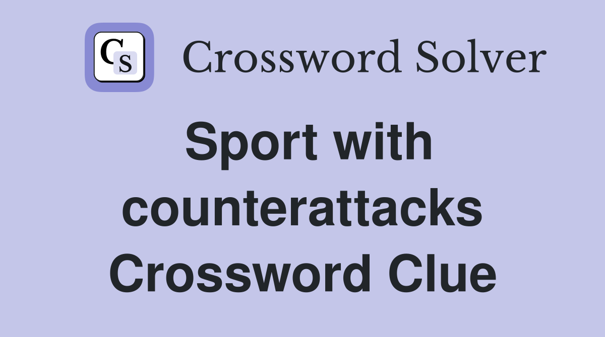 Sport with counterattacks Crossword Clue